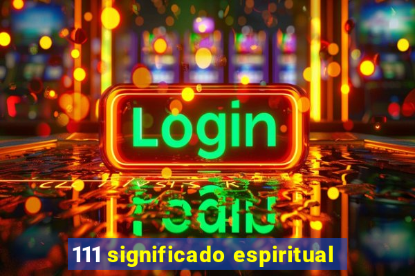 111 significado espiritual